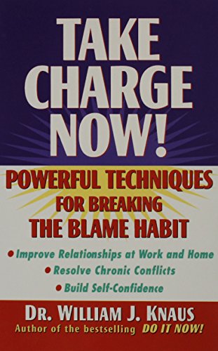 Take Charge Now Powerful Techniques for Breaking the Blame Habit [Hardcover]