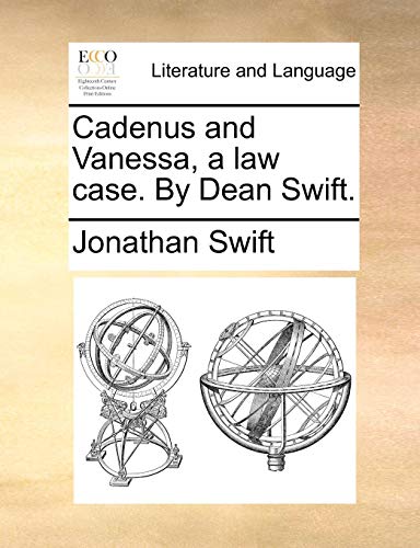 Cadenus And Vanessa, A Law Case. By Dean Swift. [Paperback]