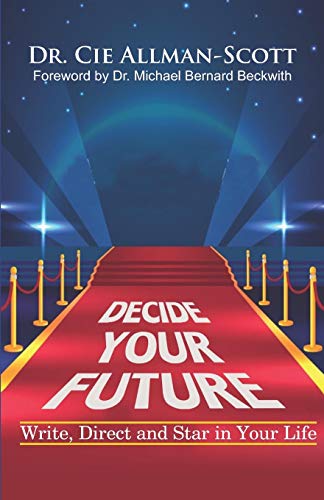 Decide Your Future  Write, Direct and Star in Your Life [Paperback]