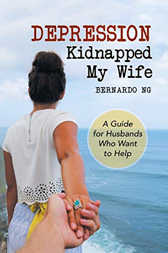 Depression Kidnapped My Wife  A Guide for Husbands Who Want to Help [Paperback]