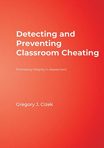 Detecting and Preventing Classroom Cheating Promoting Integrity in Assessment [Paperback]