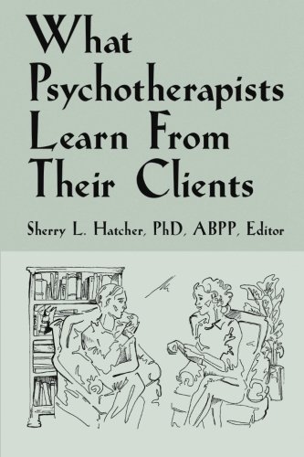 What Psychotherapists Learn From Their Clients [Paperback]