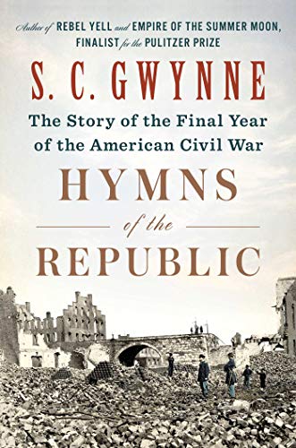 Hymns of the Republic The Story of the Final Year of the American Civil War [Hardcover]