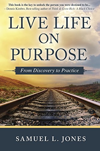Live Life On Purpose From Discovery To Practice [Paperback]