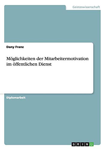 Mglichkeiten der Mitarbeitermotivation Im ffentlichen Dienst [Paperback]