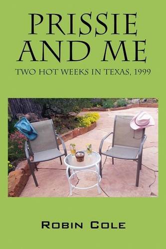 Prissie And Me Two Hot Weeks In Texas, 1999 [Paperback]