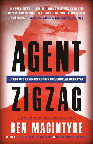 Agent Zigzag A True Story of Nazi Espionage, Love, and Betrayal [Paperback]