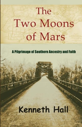The Two Moons Of Mars A Pilgrimage Of Southern Ancestry And Faith [Paperback]