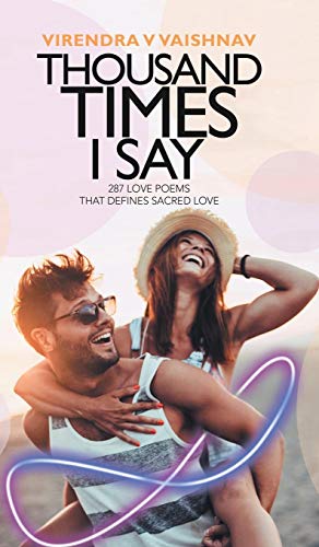 Thousand Times I Say  287 Love Poems That Defines Sacred Love [Hardcover]