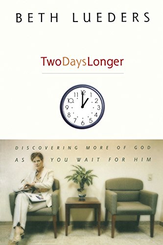 Two Days Longer Discovering More of God as You Wait For Him [Paperback]
