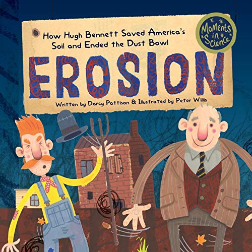 Erosion  How Hugh Bennett Saved America's Soil and Ended the Dust Bowl [Paperback]