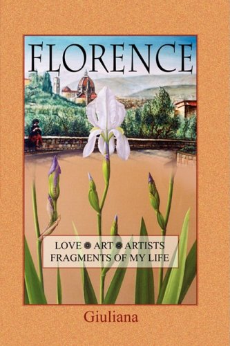 Florence, Love, Art, Artists, Fragments Of My Life [Paperback]