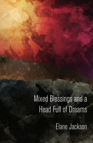 Mixed Blessings And A Head Full Of Dreams [Paperback]