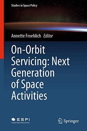 On-Orbit Servicing Next Generation of Space Activities [Hardcover]