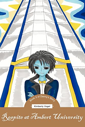 Respite at Ambert University  Book 3 of Danny's Story [Paperback]