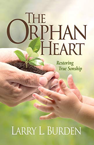 The Orphan Heart Restoring True Sonship [Paperback]