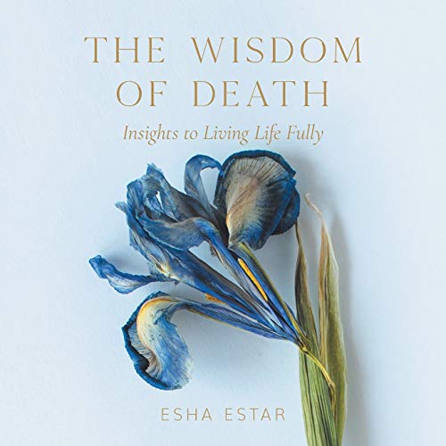 Wisdom of Death  Insights to Living Life Fully [Paperback]