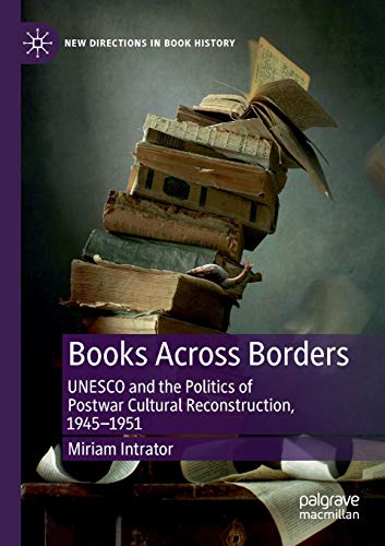 Books Across Borders UNESCO and the Politics of Postwar Cultural Reconstruction [Paperback]