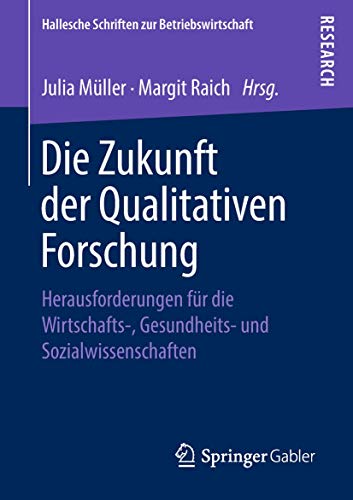 Die Zukunft der Qualitativen Forschung Herausforderungen fr die Wirtschafts-,  [Paperback]