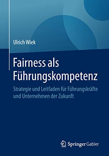 Fairness als Fhrungskompetenz Strategie und Leitfaden fr Fhrungskrfte und U [Paperback]