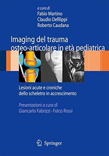 Imaging del trauma osteo-articolare in et pediatrica Lesioni acute e croniche  [Hardcover]