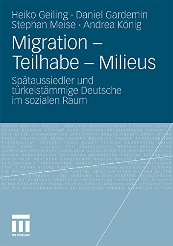 Migration - Teilhabe - Milieus Sptaussiedler und trkeistmmige Deutsche im so [Paperback]