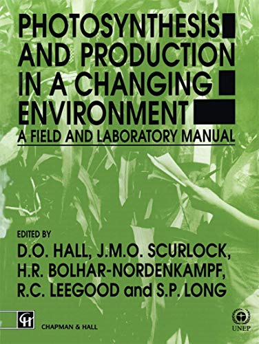 Photosynthesis and Production in a Changing Environment A field and laboratory  [Hardcover]