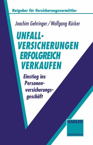 Unfallversicherungen erfolgreich verkaufen Einstieg ins Personenversicherungsge [Paperback]