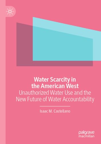 Water Scarcity in the American West Unauthorized Water Use and the New Future o [Paperback]