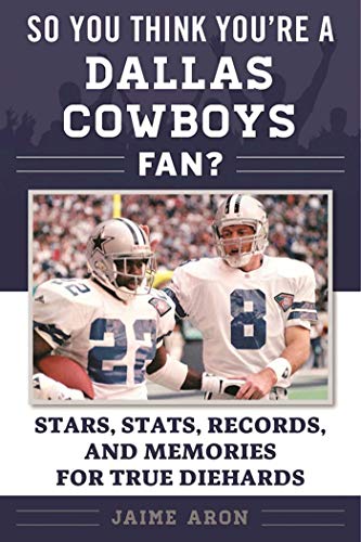 So You Think You&39re a Dallas Cowboys Fan Stars, Stats, Records, and Memori [Paperback]