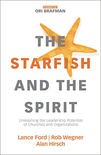 The Starfish and the Spirit Unleashing the Leadership Potential of Churches and [Paperback]
