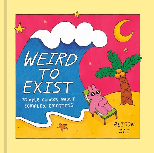 Weird to Exist Simple Comics About Complex Emotions [Hardcover]