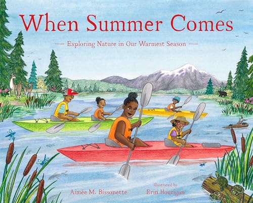 When Summer Comes Exploring Nature in Our Warmest Season [Hardcover]
