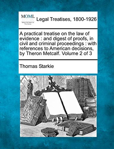 A Practical Treatise On The Law Of Evidence And Digest Of Proofs, In Civil And  [Paperback]