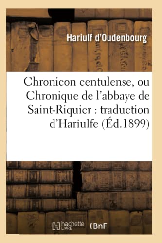 Chronicon Centulense, Ou Chronique de l'Abbaye de Saint-Riquier  Traduction D'H [Paperback]
