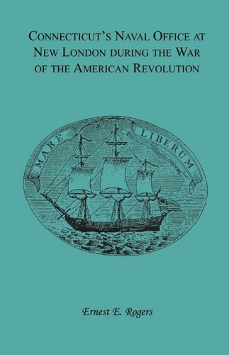 Connecticut's Naval Office at New London During the War of the American Revoluti [Paperback]