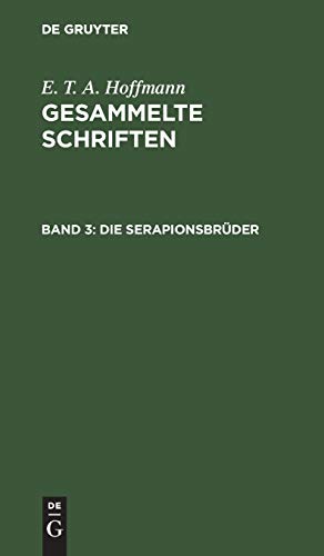 Die Serapionsbrder  Gesammelte Erzhluneg und Mhrchen T. 3, Aus [Gesammelte [Hardcover]