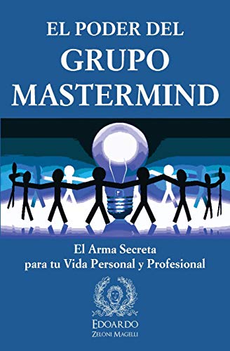 El Poder del Grupo Mastermind El Arma Secreta para tu Vida Personal y Profesion