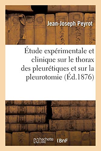 Etude Experimentale et Clinique Sur le Thorax des Pleuretiques et Sur la Pleurot [Paperback]