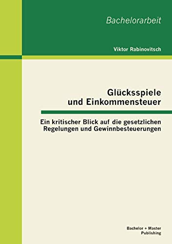 Glcksspiele und Einkommensteuer  Ein Kritischer Blick Auf Die Gesetzlichen Reg [Paperback]