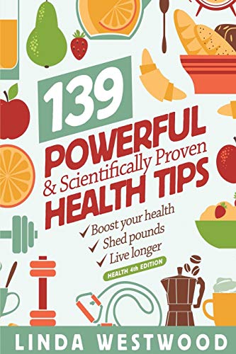 Health (4th Edition)  139 POWERFUL and Scientifically PROVEN Health Tips to Boo [Paperback]