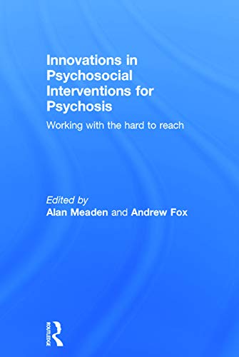 Innovations in Psychosocial Interventions for Psychosis Working with the hard t [Hardcover]