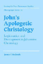 John's Apologetic Christology Legitimation and Development in Johannine Christo [Hardcover]