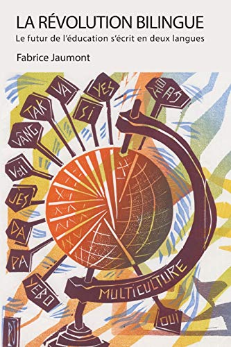La Rvolution Bilingue Le Futur De L'ducation S'crit En Deux Langues (the Bil [Paperback]