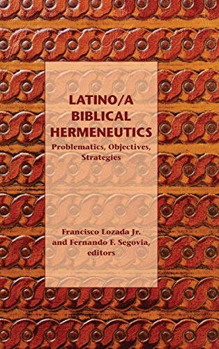 Latino/a Biblical Hermeneutics Problematics, Objectives, Strategies (society Of [Hardcover]