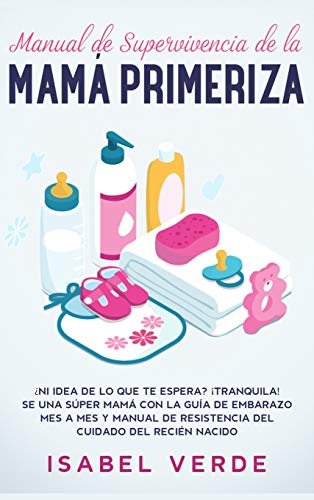 Manual de supervivencia de la mam primeriza  Ni idea de lo que te espera Tr [Hardcover]