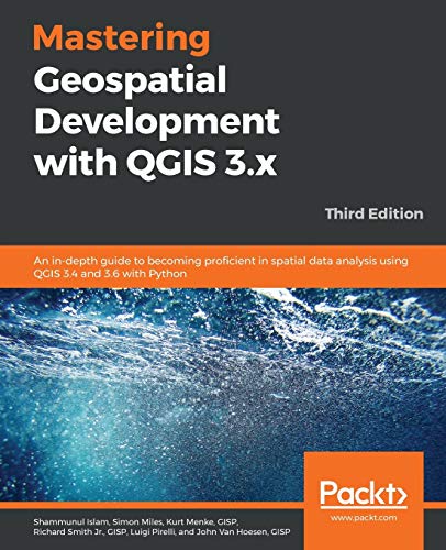 Mastering Geospatial Development with QGIS 3. x  An in-Depth Guide to Becoming  [Paperback]