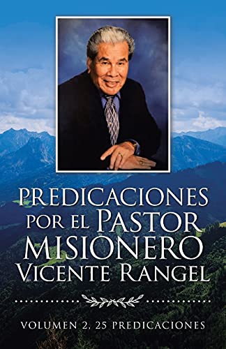 Predicaciones Por El Pastor Misionero Vicente Rangel
