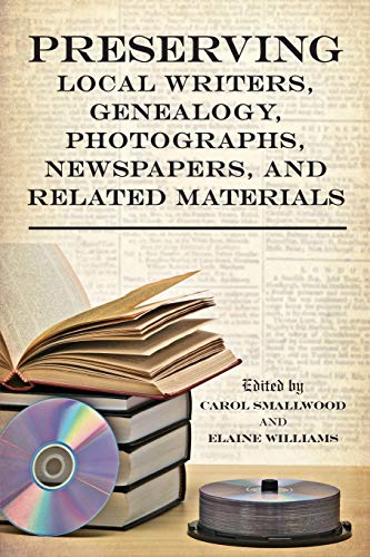 Preserving Local Writers, Genealogy, Photographs, Newspapers, and Related Materi [Paperback]