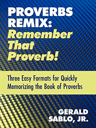 Proverbs Remix Remember That Proverb  Three East Formats for Quickly Memorizi [Paperback]